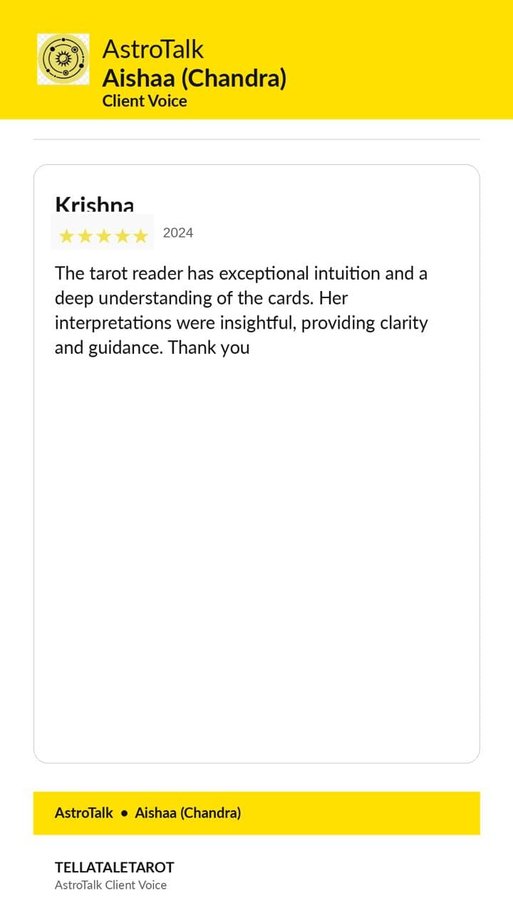 AstroTalk 5-star review by Krishna (2024): "The tarot reader has exceptional intuition and a deep understanding of the cards. Her interpretations were insightful, providing clarity and guidance. Thank you"