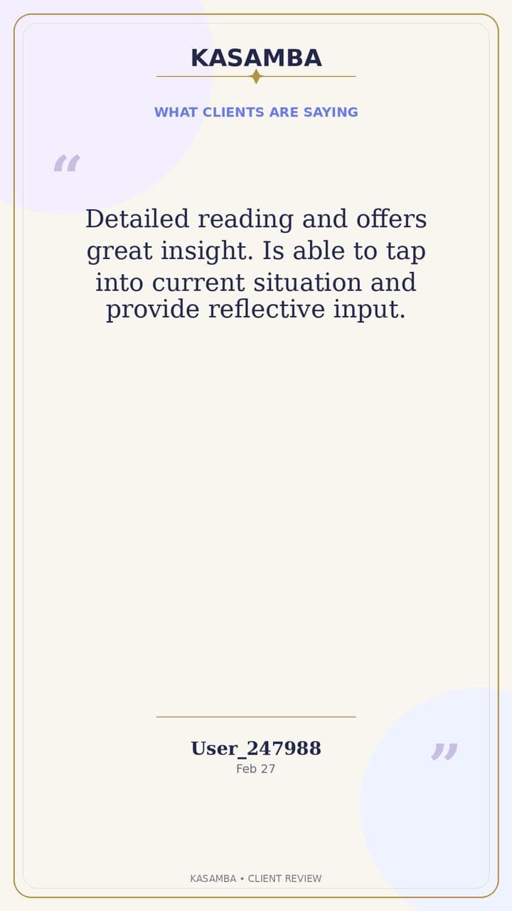 Kasamba review by User_247988: "Detailed reading and offers great insight. Is able to tap into current situation and provide reflective input."